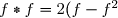 f\ast f=2(f-f^2)=0
